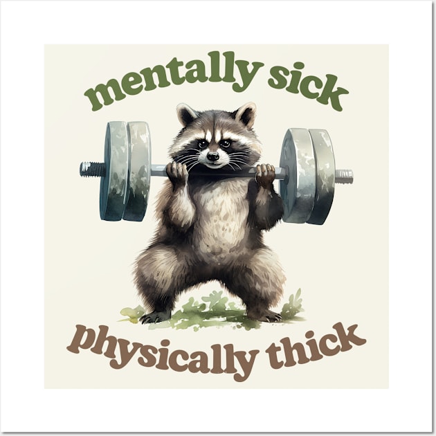 Mentally Sick, Physically Thick -- Trash Panda Lover Wall Art by DankFutura